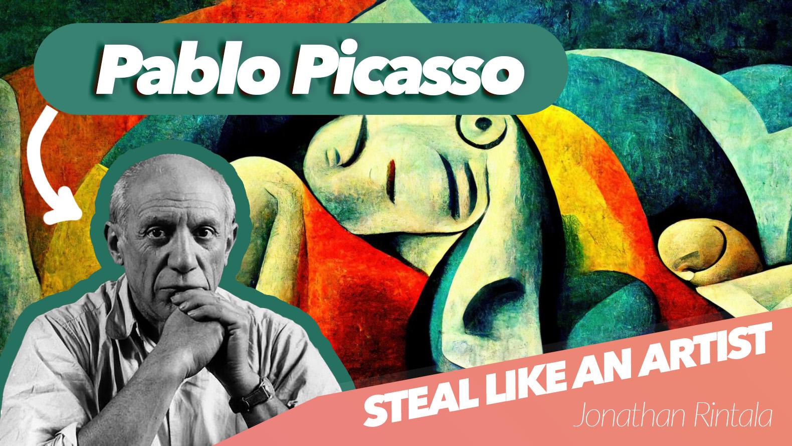 Steal like an artist - Pablo Picasso