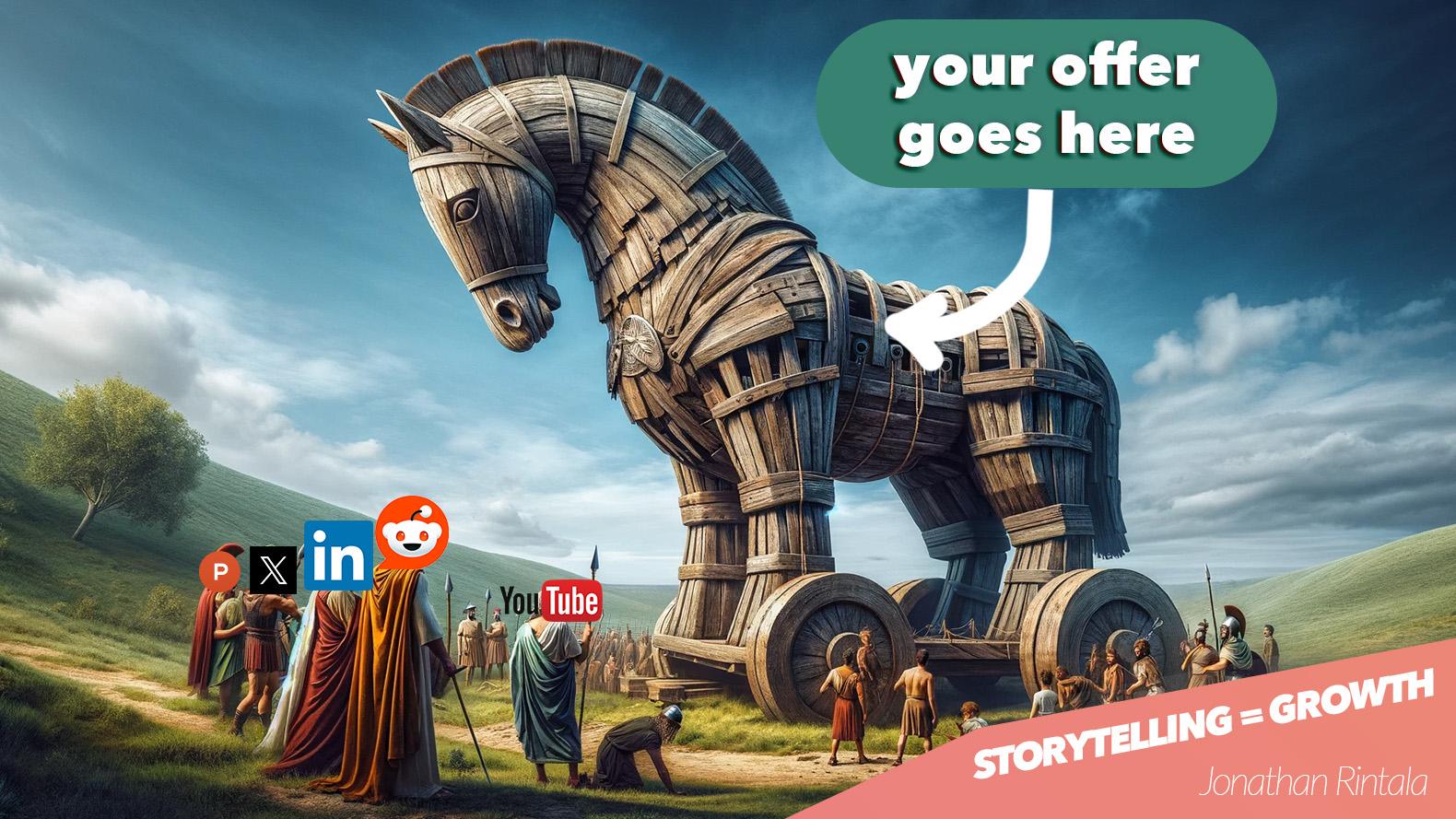 Storytelling as growth marketing - Place your offer in the Trojan Horse