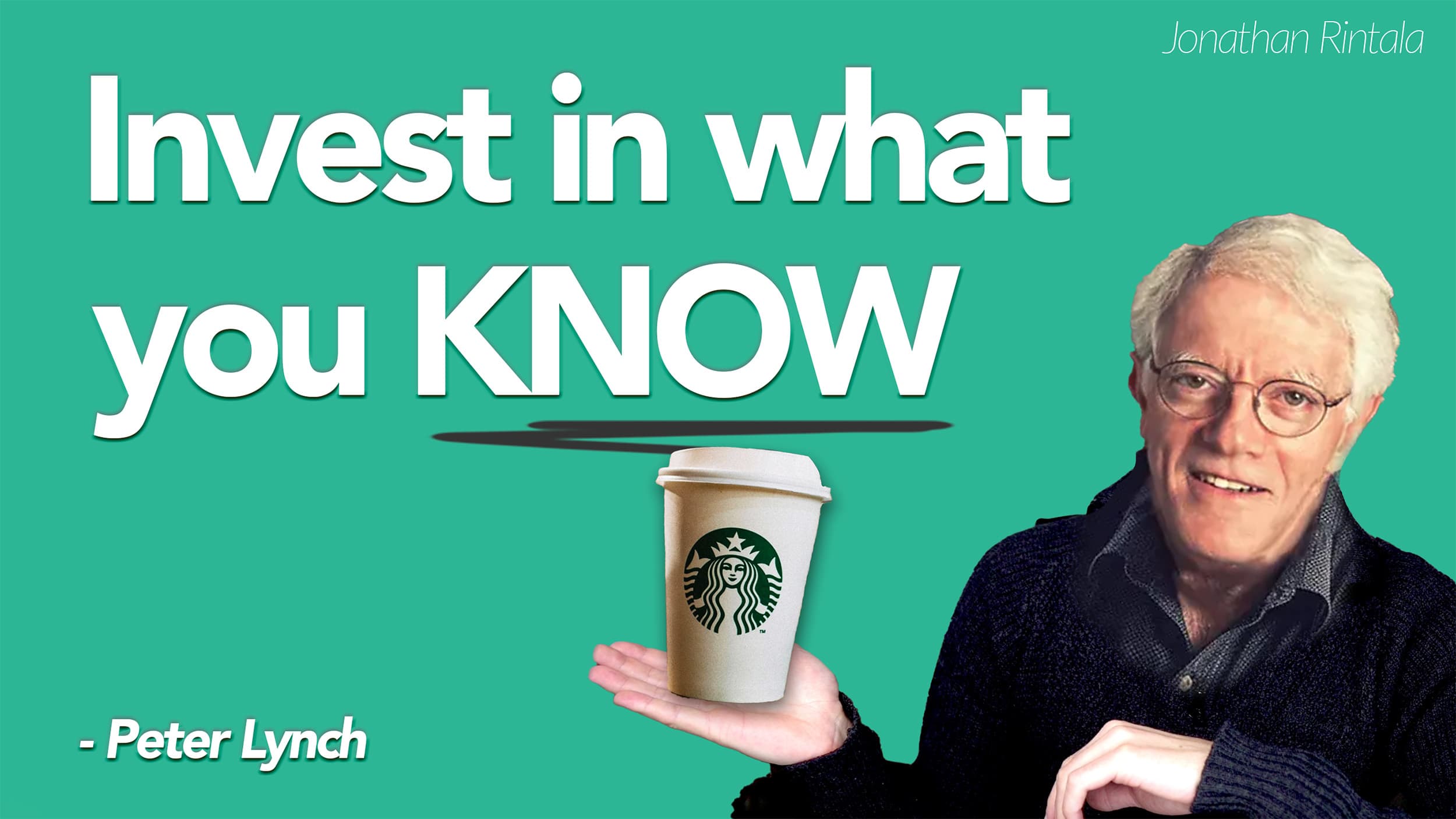 Invest in what you know - Peter Lynch Invest in what you know - Peter Lynch