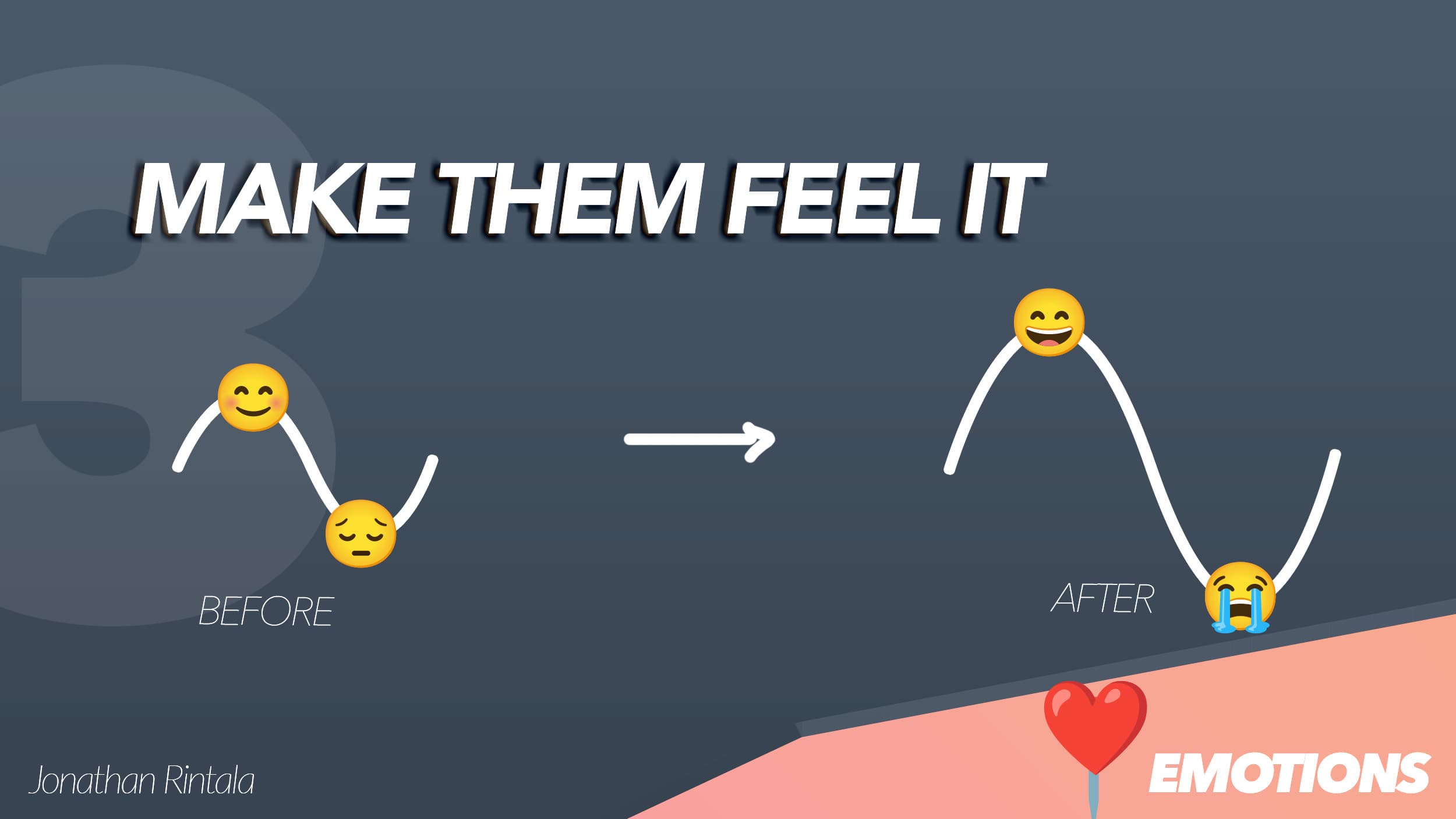 Enhance emotions in your story - make them feel it Storytelling as a founder