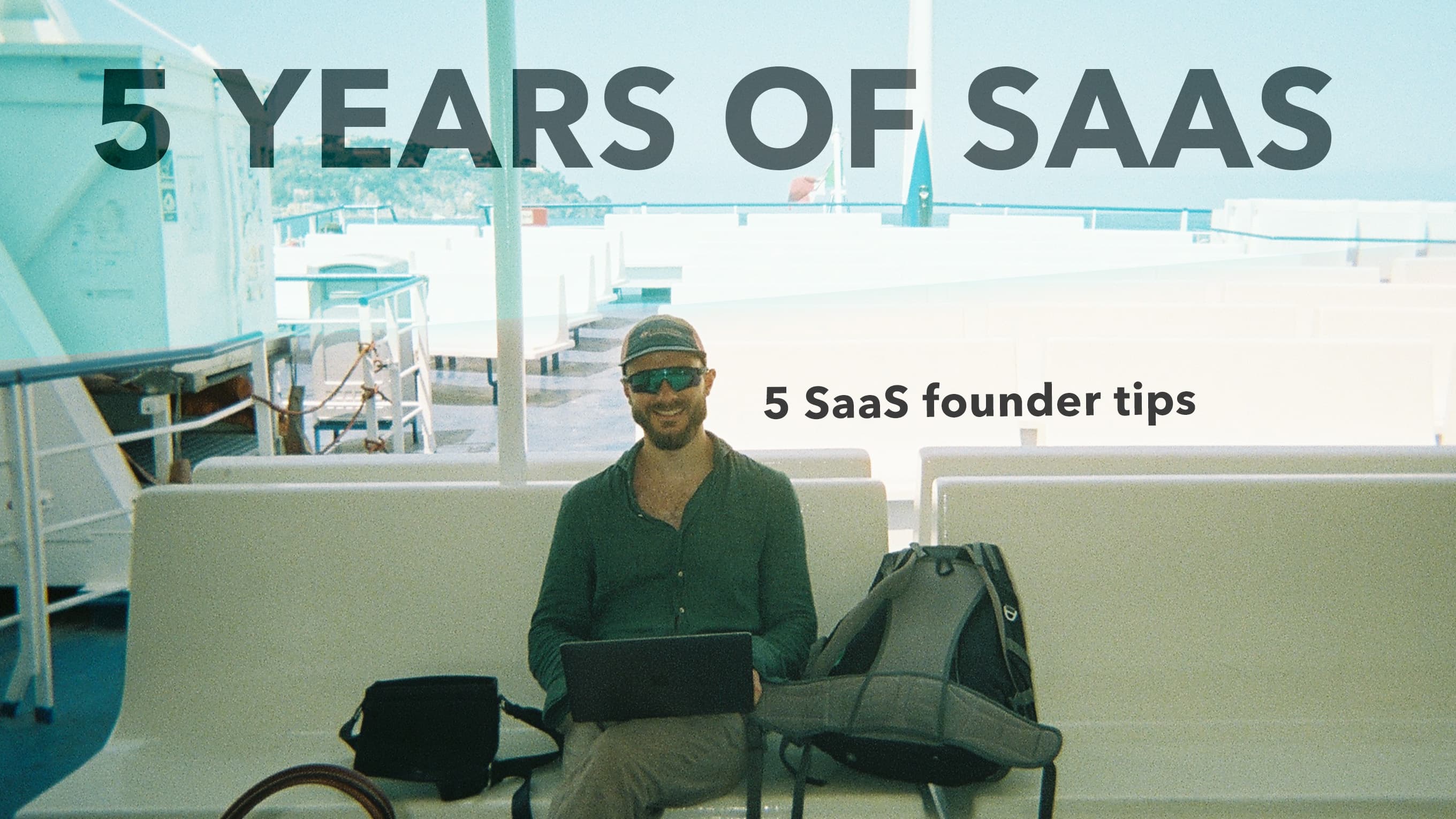 Founding your first SaaS? Here are 5 first time founder learnings after +5 years - that I wish I knew at the start.