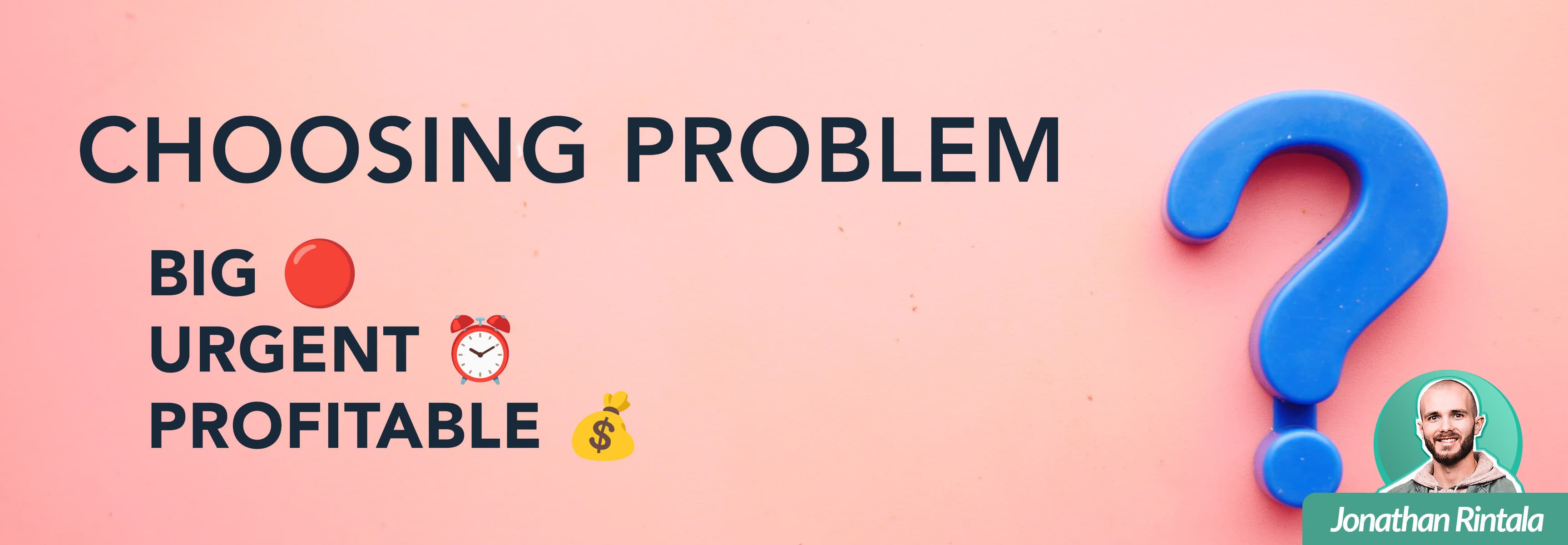 Choosing the right problem - The mom test - Jonathan Rintala Choosing the right problem - The mom test - Jonathan Rintala