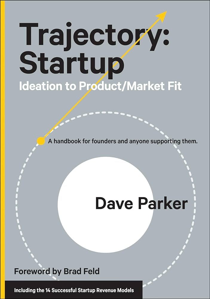 Trajectory: Startup: Ideation to Product/Market Fit